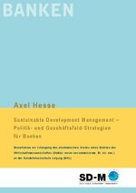 ISBN 9783000205316: Sustainable Development Management - Politik- und Geschäftsfeld-Strategien für Banken: Dissertation zur Erlangung des akademischen Grades eines ... oec.) an der Handelshochschule Leipzig (HHL) Hesse, Axel