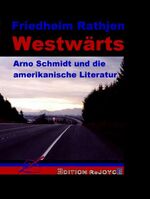 Westwärts - Arno Schmidt und die amerikanische Literatur