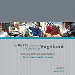 Das Beste aus dem Vogtland: Band 2., Leistung trifft auf Leidenschaft