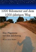 ISBN 9783000239700: 1000 km auf dem 1000-jährigen Weg - Eine Pilgerreise auf dem Jakobsweg