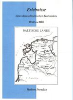 Erlebnisse eines deutschbaltischen Kurländers 1934 bis 2008 - Band 1