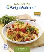 ISBN 9783000323409: Kochen mit Weight Watchers - 90 leckere Rezepte für jeden Tag nach dem ProPoints® Plan