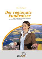 ISBN 9783000402487: Der regionale Fundraiser - Eine Systematik zum strategischen Netzwerken in der Region