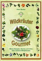 ISBN 9783000416088: Wildkräuter-Gourmet - [meine Rezepte, Stories und Infos über essbare Wildpflanzen]