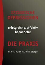 ISBN 9783000424953: Episodische Depressionen – Die Praxis