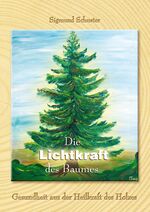 ISBN 9783000465321: Die Lichtkraft des Baumes – Gesundheit aus der Heilkraft des Holzes