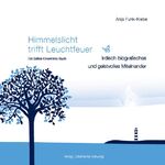 ISBN 9783000466021: Himmelslicht trifft Leuchtfeuer. Irdisch-biografisches und geistvolles Miteinander. Ein Selbst-Erkenntnis Buch. Mit Illustrationen und farbigen Photoabbildungen.