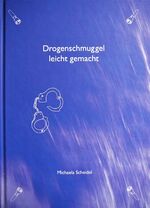 ISBN 9783000483844: Drogenschmuggel leicht gemacht