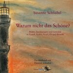 ISBN 9783000498329: Warum nicht das Schöne? – Bilder, Zeichnungen und Gemälde in Pastell, Kohle, Acryl, Öl und Bleistift. Ein Bildband von Dietrich Schnabel