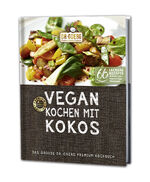 Vegan Kochen mit Kokos - 66 leckere Rezepte