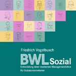 ISBN 9783000541117: BWLSozial - Entwicklung einer modernen Managementlehre für Sozialunternehmen