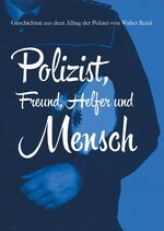 ISBN 9783000545153: Polizist, Freund, Helfer und Mensch (F100)