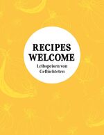 ISBN 9783000580031: RECIPES WELCOME – Leibspeisen von Geflüchteten