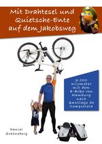 ISBN 9783000606694: Mit Drahtesel und Quietsche-Ente auf dem Jakobsweg – 3.000 Kilometer mit der E-Bike von Hamburg nach Santiago de Compestela