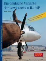 ISBN 9783000625008: Die deutsche Variante der sowjetischen IL-14P – Der utopische Traum von einer rein zivilen Luftfahrtindustrie in der DDR