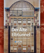 ISBN 9783000626845: Der Alte Elbtunnel – Geschichte und Geschichten