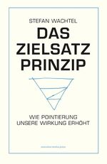 ISBN 9783000636646: Das Zielsatz-Prinzip - Wie Pointierung unsere Wirkung erhöht