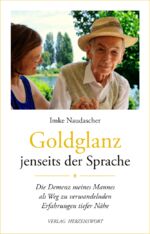 ISBN 9783000652417: Goldglanz jenseits der Sprache – Die Demenz meines Mannes als Weg zu verwandelnden Erfahrungen tiefer Nähe