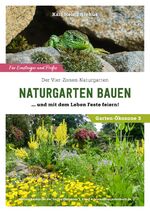 ISBN 9783000679070: Naturgarten bauen - der Vier-Zonen-Naturgarten : Garten-Ökozone 3