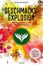 ISBN 9783000701566: Geschmacksexplosion - der Weg zum Genuss- und Geschmacksexperten