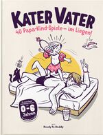 ISBN 9783000702570: Kater Vater: 40 Papa-Kind-Spiele im Liegen – Für übermüdete Papas und hellwache Kinder.