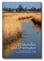 ISBN 9783000713460: 12 Stunden und 25 Minuten - Von Sielen, Gräben, Flüssen und mehr. Dithmarschen erleben zwischen den Gezeiten