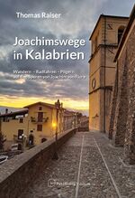 ISBN 9783000781438: Joachimswege in Kalabrien | Wandern, Radfahren, Pilgern auf den Spuren von Joachim von Fiore | Thomas Raiser | Taschenbuch | 280 S. | Deutsch | 2024 | Geo Center ILH | EAN 9783000781438