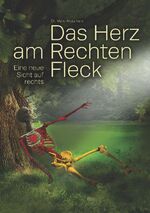 ISBN 9783000784378: Das Herz am Rechten Fleck – Eine neue Sicht auf rechts