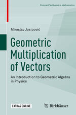 ISBN 9783030017552: Geometric Multiplication of Vectors - An Introduction to Geometric Algebra in Physics