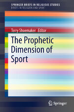 ISBN 9783030022921: The Prophetic Dimension of Sport