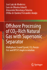 ISBN 9783030040055: Offshore Processing of CO2-Rich Natural Gas with Supersonic Separator – Multiphase Sound Speed, CO2 Freeze-Out and HYSYS Implementation