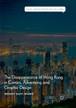 ISBN 9783030063610: The Disappearance of Hong Kong in Comics, Advertising and Graphic Design