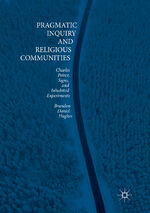 ISBN 9783030068110: Pragmatic Inquiry and Religious Communities – Charles Peirce, Signs, and Inhabited Experiments