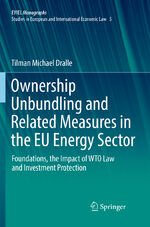 ISBN 9783030085438: Ownership Unbundling and Related Measures in the EU Energy Sector - Foundations, the Impact of WTO Law and Investment Protection