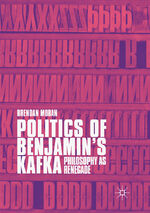 ISBN 9783030101459: Politics of Benjamin’s Kafka: Philosophy as Renegade