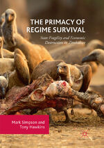 ISBN 9783030102197: The Primacy of Regime Survival - State Fragility and Economic Destruction in Zimbabwe