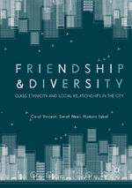 ISBN 9783030102999: Friendship and Diversity – Class, Ethnicity and Social Relationships in the City