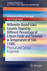 ISBN 9783030106430: Willemite-Based Glass Ceramic Doped by Different Percentage of Erbium Oxide and Sintered in Temperature of 500-1100C – Physical and Optical Properties