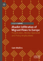 ISBN 9783030133375: Jihadist Infiltration of Migrant Flows to Europe - Perpetrators, Modus Operandi and Policy Implications