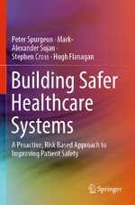 ISBN 9783030182465: Building Safer Healthcare Systems - A Proactive, Risk Based Approach to Improving Patient Safety