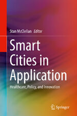 ISBN 9783030193959: Smart Cities in Application - Healthcare, Policy, and Innovation