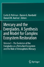 ISBN 9783030200725: Mercury and the Everglades. A Synthesis and Model for Complex Ecosystem Restoration - Volume I – The Evolution of the Everglades as a Perturbed Ecosystem and the Role of Atmospheric Mercury