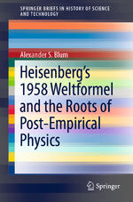 ISBN 9783030206444: Heisenberg’s 1958 Weltformel and the Roots of Post-Empirical Physics