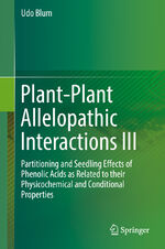 ISBN 9783030220976: Plant-Plant Allelopathic Interactions III - Partitioning and Seedling Effects of Phenolic Acids as Related to their Physicochemical and Conditional Properties