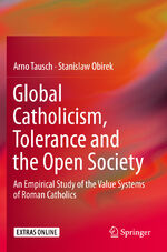 ISBN 9783030232412: Global Catholicism, Tolerance and the Open Society - An Empirical Study of the Value Systems of Roman Catholics