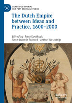 ISBN 9783030275181: The Dutch Empire between Ideas and Practice, 1600–2000