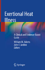 ISBN 9783030278045: Exertional Heat Illness – A Clinical and Evidence-Based Guide