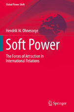 ISBN 9783030299248: Soft Power - The Forces of Attraction in International Relations