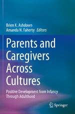 ISBN 9783030355920: Parents and Caregivers Across Cultures - Positive Development from Infancy Through Adulthood