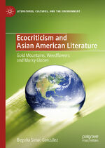 ISBN 9783030356170: Ecocriticism and Asian American Literature – Gold Mountains, Weedflowers and Murky Globes